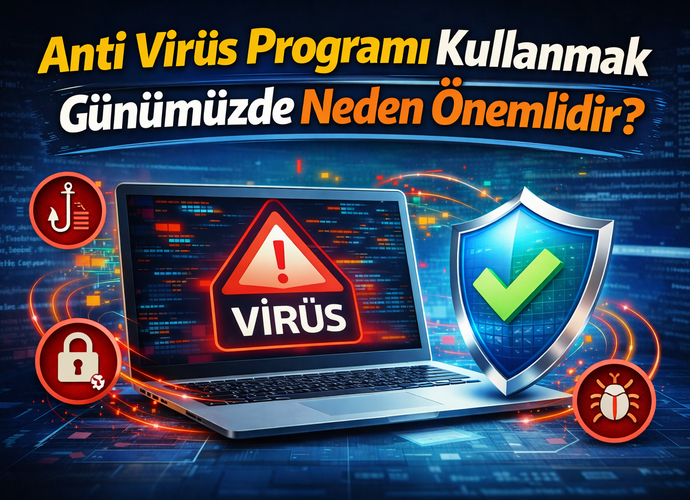 Anti Virüs Programı Kullanmak Günümüzde Neden Önemlidir?