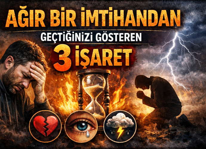 Ağır Bir İmtihandan Geçtiğinizi Gösteren 3 İşaret