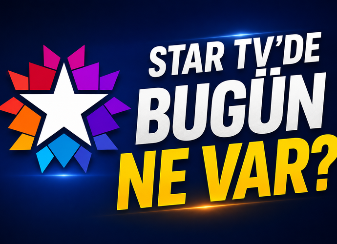 11 Ağustos 2026 Star TV Yayın Akışı: Star TV’de Bugün Ne Var? Ana Haber Saat Kaçta?