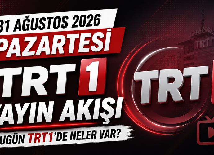 31 Ağustos 2026 Pazartesi TRT 1 Yayın Akışı, Bugün TRT1’de Neler Var?