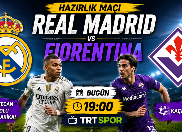 Real Madrid – Fiorentina Hazırlık Maçı Bugün Saat Kaçta? Hangi Kanalda?