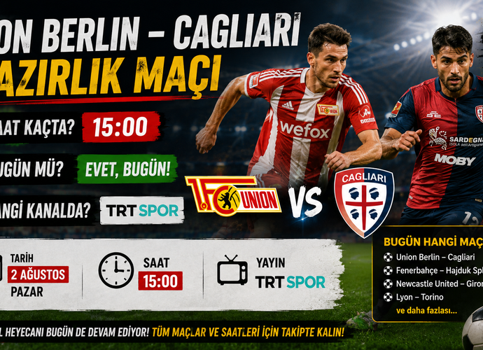 Union Berlin – Cagliari Hazırlık Maçı Saat Kaçta, Bugün Mü? Hangi Kanalda? Bugün Hangi Maçlar Var?
