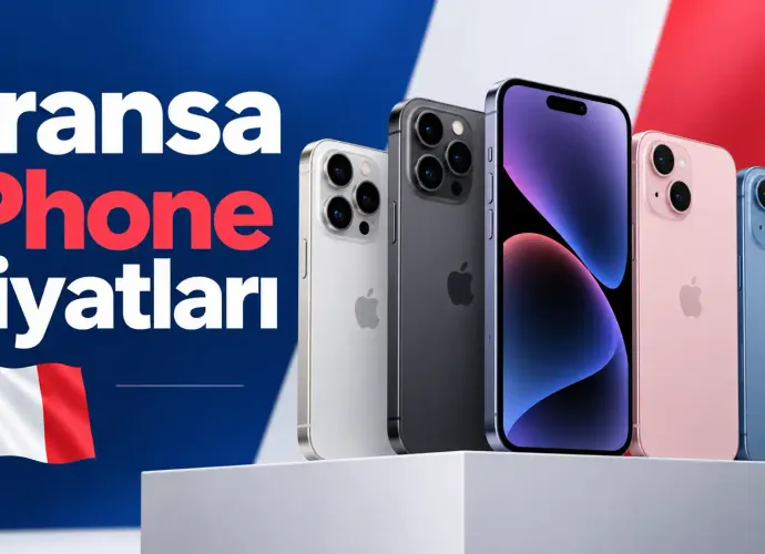 Fransa’da iPhone Fiyatları Ucuz mu? 2026 Güncel Iphone 18 Fiyatları ve Türkiye Karşılaştırması