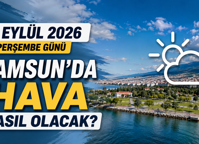 3 Eylül 2026 Perşembe Günü Samsun’da Hava Nasıl Olacak?