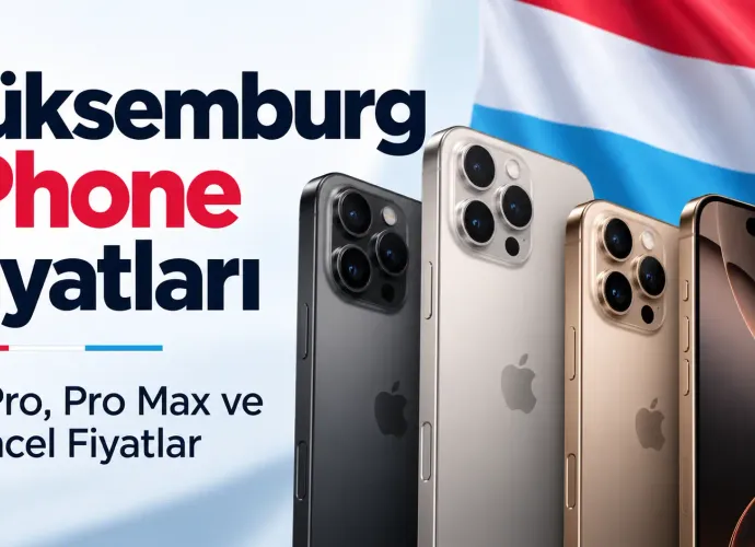 Lüksemburg iPhone Fiyatları 2026: iPhone 18 Pro ve Pro Max Kaç Euro?