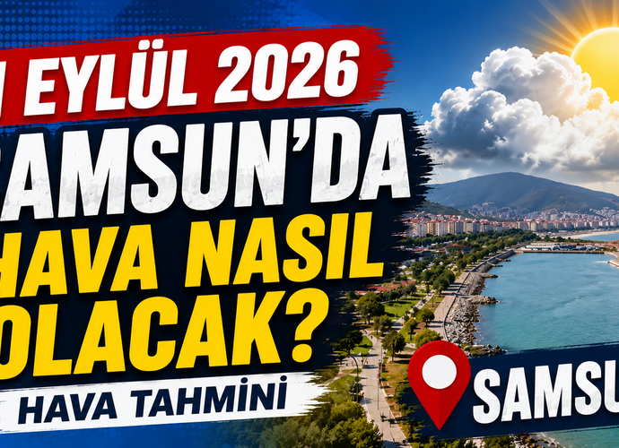 1 Eylül 2026 Samsun’da Hava Nasıl Olacak? Hava Tahminleri