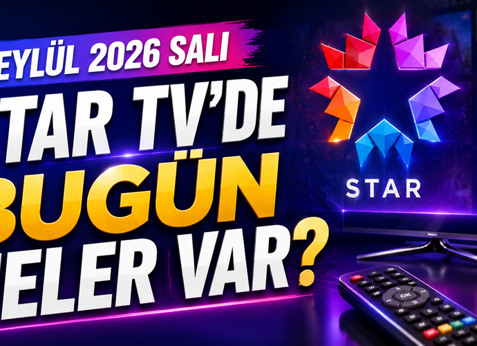 1 Eylül 2026 Salı Star TV Yayın Akışı... Bugün Star TV’de Ne Var?