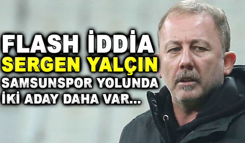Samsunspor Sergen Yalçın 'ile ilgileniyor! Görüşmeler sürüyor..