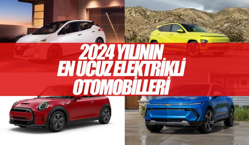2024'ün en ucuz elektrikli otomobilleri