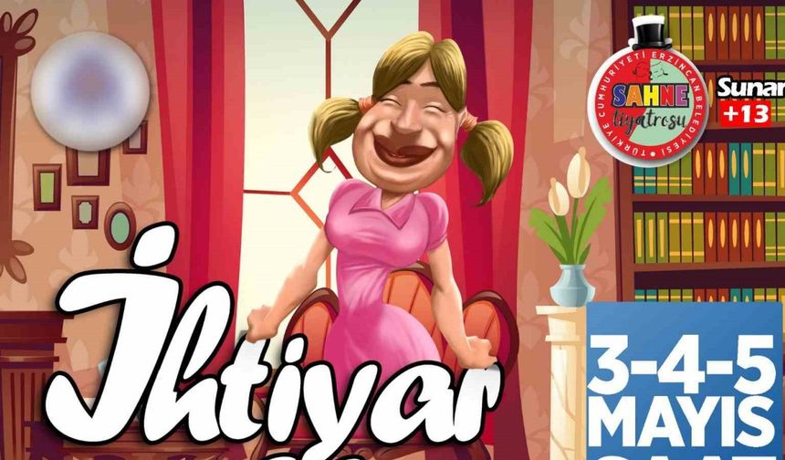 Erzincan’da “İhtiyar Kız” isimli komedi oyunu sahnelenecek