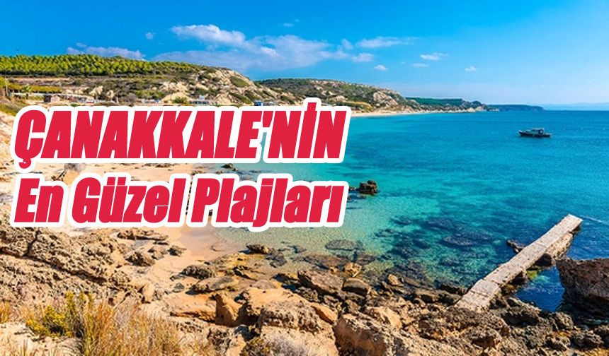 Tarihin Sularında Serinleme: Çanakkale'nin Efsane Plajları
