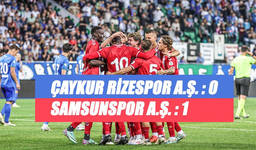 Samsunspor'dan Kritik Deplasman Galibiyeti: 1-0