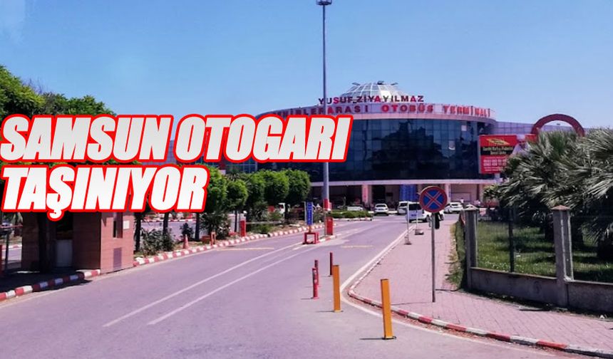 Samsun Büyükşehir Belediye Başkanı Halit Doğan'dan Otogar Taşınması Açıklaması