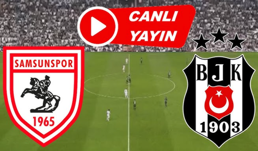 Beşiktaş-Samsunspor maçını izle Şifresiz (X) twitter taraftarium24 selçuksports canlı maç izle