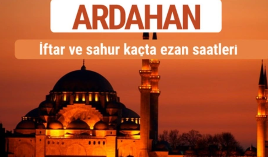 Ardahan İmsakiye 2026: Sahur ve İftar Saatleriyle Ramazan'a Hazır Mısınız?