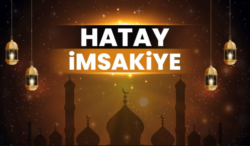 Hatay 2026 Ramazan İmsakiyesi: İftar, Sahur ve Teravih Namazı Saatleri
