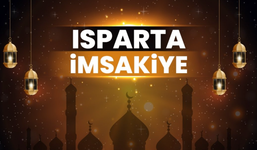 İsparta Ramazan 2025 İmsakiye: Sahur, İftar ve Teravih Namazı Saatleri