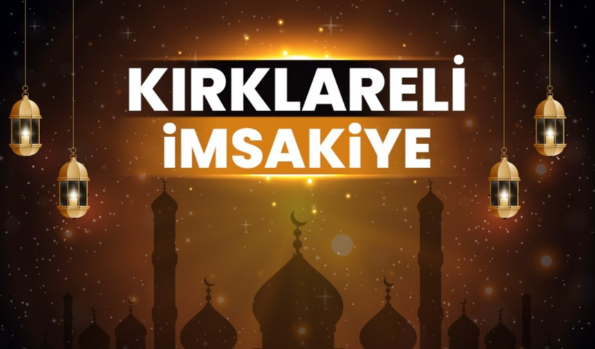 Kırklareli İmsakiyesi: İftar, Sahur ve Teravih Saatleri