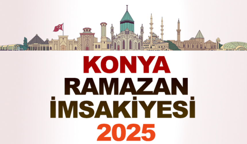 Konya İmsakiyesi: İftar, Sahur ve Teravih Namazı Saatleri