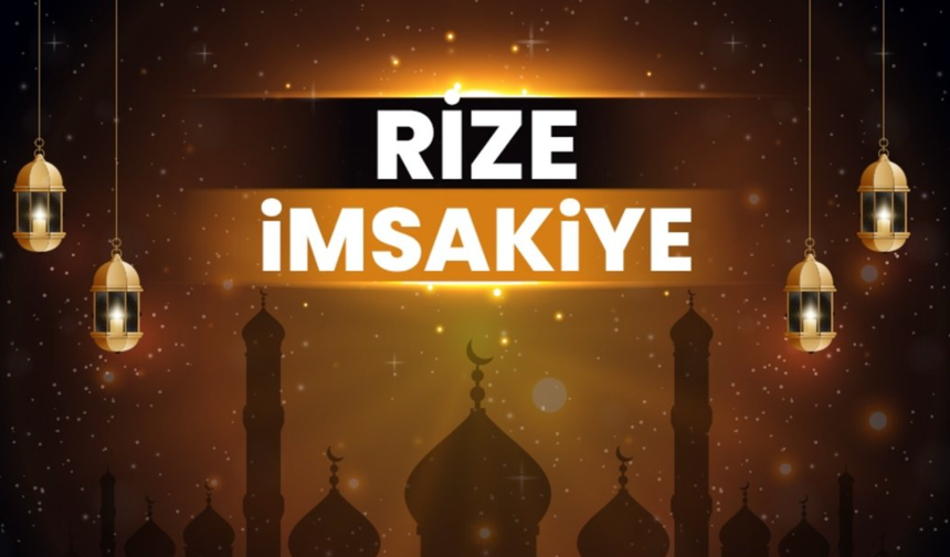 Rize İmsakiyesi Yayınlandı! Ramazan Boyunca İftar, Sahur ve Teravih Saatleri