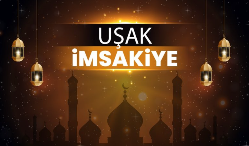 Uşak 2026 İmsakiyesi: Ramazan İçin İftar ve Sahur Saatleri Açıklandı!