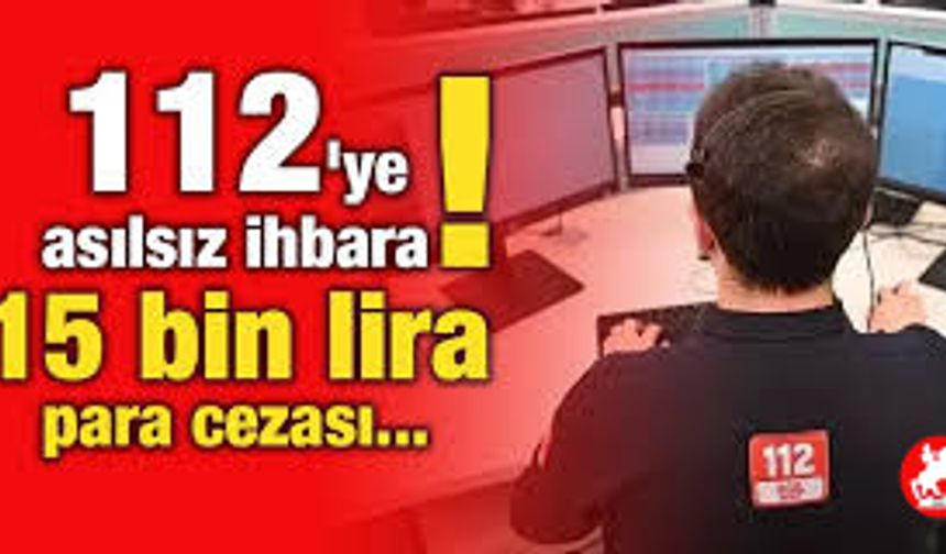 112 Aramalarında Yeni Dönem Başlıyor! Artık 15 Bin TL Cezası Var