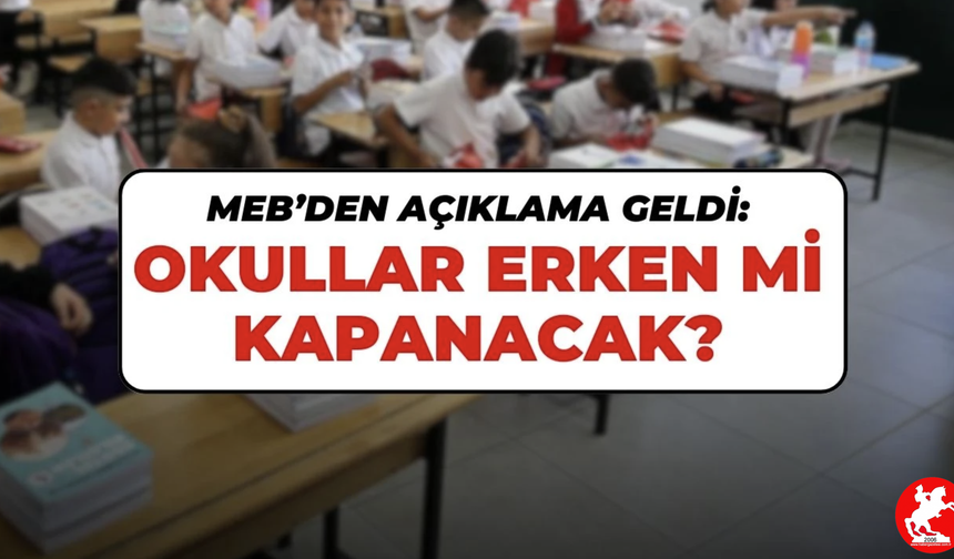 2025 Okullar Erken mi Kapanıyor? Resmî Takvim Netleşti, Tüm Detaylar Açıklandı