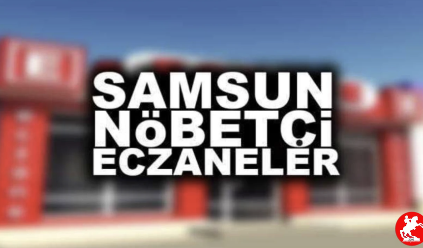 🩺 Samsun’da Gece Rahat Uyuyun: 17-18 Mayıs Nöbetçi Eczaneler Açık!