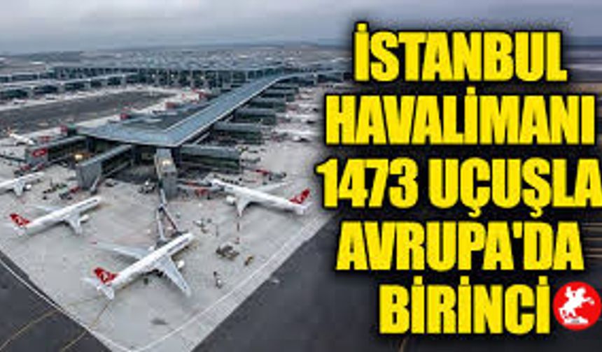 İstanbul Havalimanı Avrupa'da Birinci!