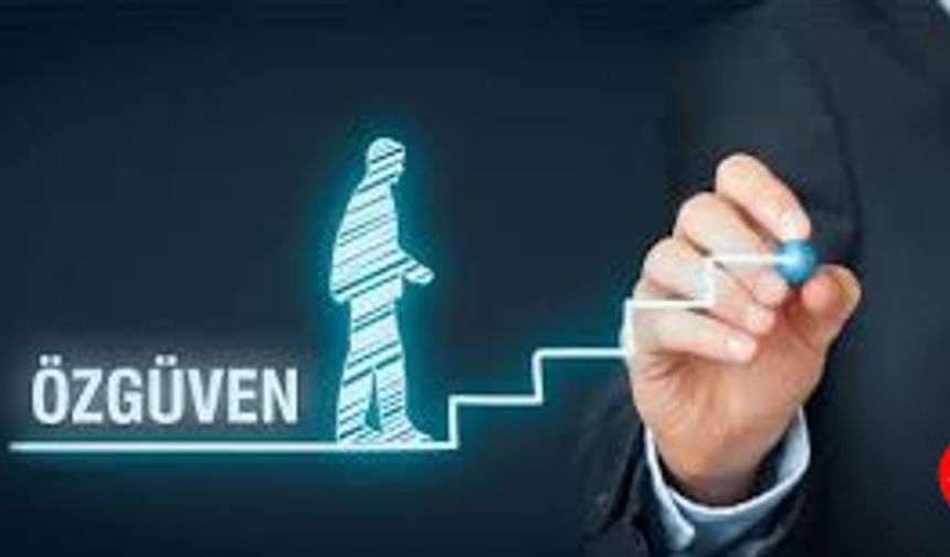 Doğru ve sağlıklı bir özgüven geliştirmek için bilmeniz gerekenler