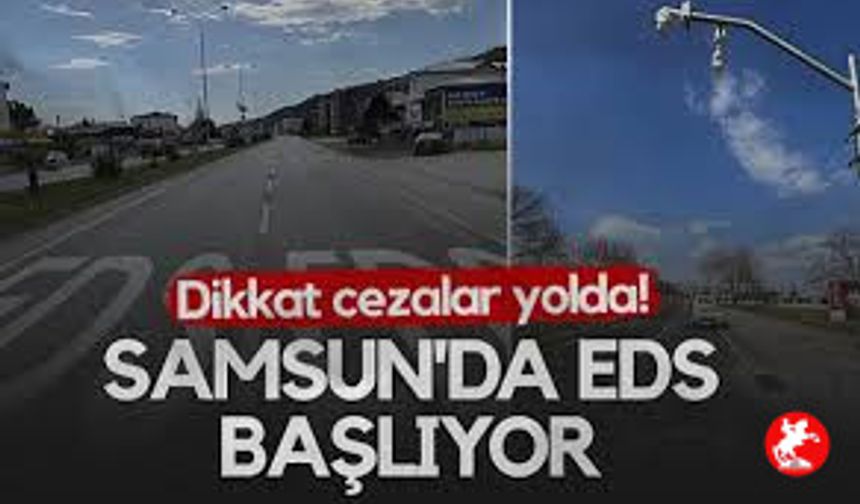 Samsun Halkı Dikkat! Trafikte EDS’ler Artık Aktif