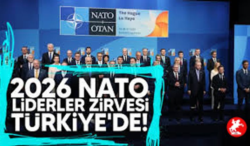 2026 NATO Zirvesi Türkiye'de Yapılacak
