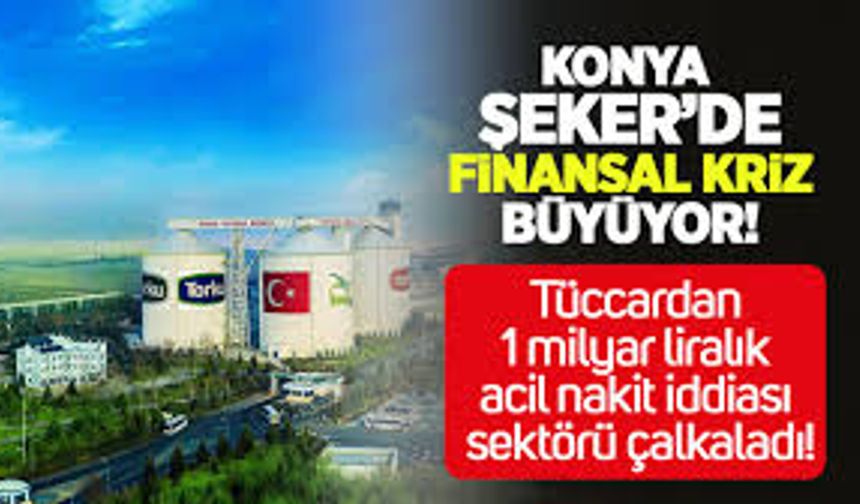 Konya Şeker’de Darboğaz Büyüyor: 18 Milyarlık Borç Krizi Tüccar Finansmanına Kapı Araladı