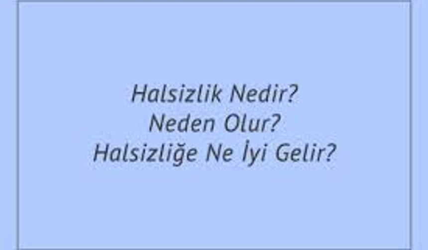 Sürekli Halsizlik Neden Olur? Uzmanlar Uyarıyor: Bu Belirtileri Hafife Almayın