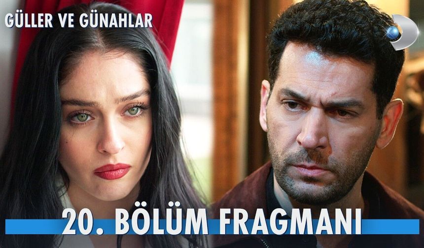 Güller ve Günahlar 20. Bölümde Neler Oluyor? Serhat ve Nejat Arasındaki Tehlikeli Oyun Başlıyor:  Fragmanı İzle