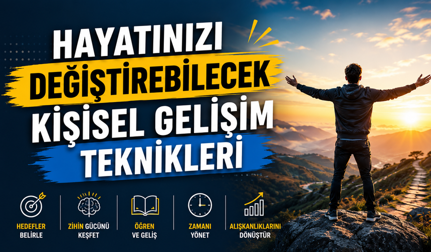 Hayatınızı Değiştirebilecek Kişisel Gelişim Teknikleri