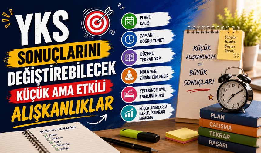 YKS Sonuçlarını Değiştirebilecek Küçük Ama Etkili Alışkanlıklar