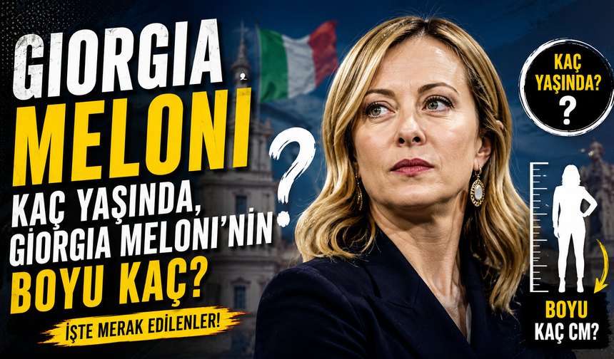 Giorgia Meloni Kaç Yaşında, Giorgia Meloni’nin Boyu Kaç?