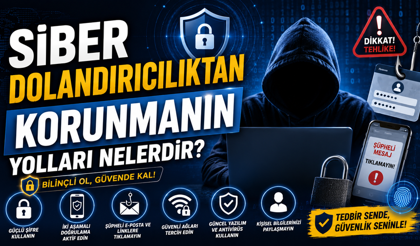 Siber Dolandırıcılıktan Korunmanın Yolları Nelerdir?