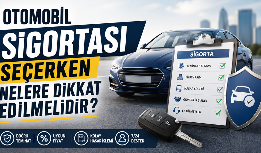 Otomobil Sigortası Seçerken Nelere Dikkat Edilmelidir?