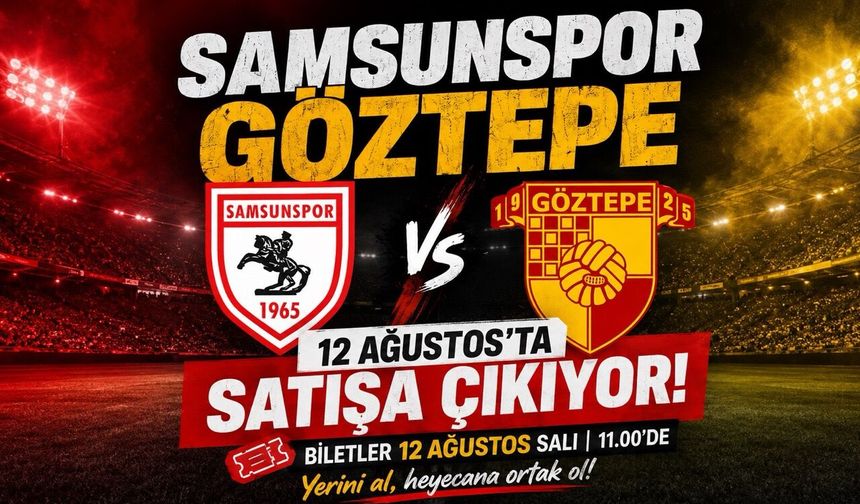 Samsunspor-Göztepe Maçı Biletleri Ne Zaman Satışa Çıkıyor? Fiyatlar Belli Oldu
