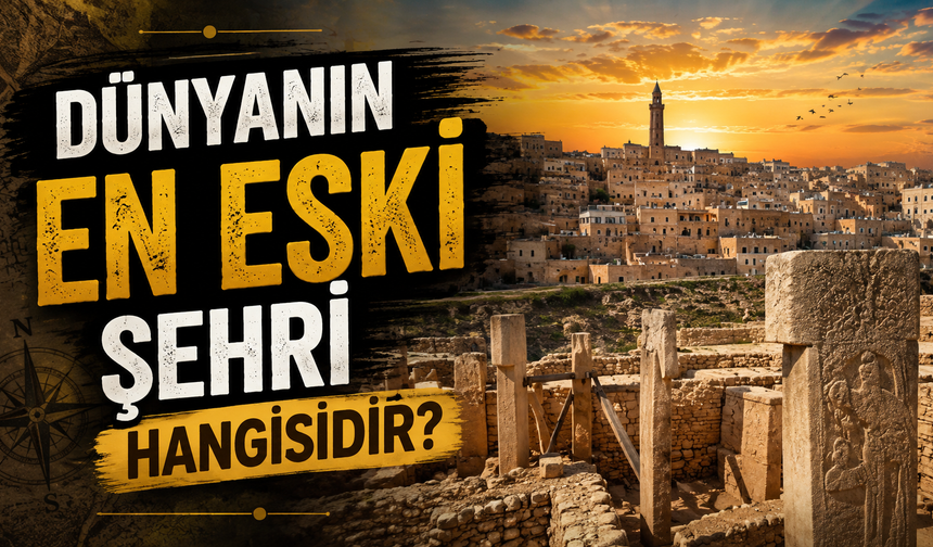 Dünyanın En Eski Şehri Hangisidir?