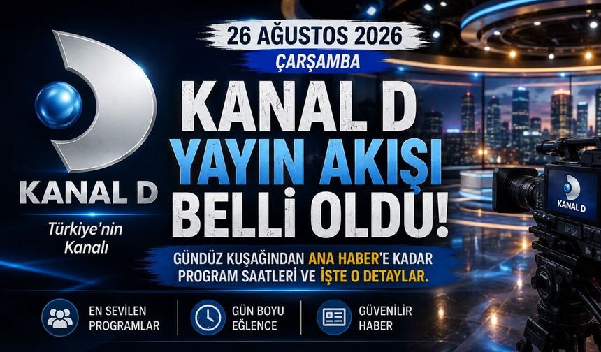 Kanal D 26 Ağustos 2026 Çarşamba Yayın Akışı Belli Oldu