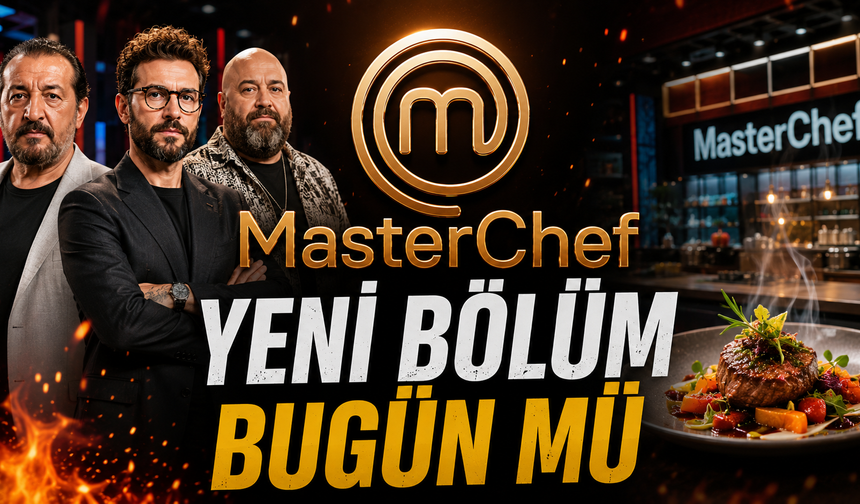 Masterchef Yeni Bölüm Bugün Mü? Saat Kaçta, Hangi Kanalda?