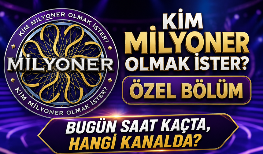 Kim Milyoner Olmak İster Özel Bölüm Bugün Saat Kaçta, Hangi Kanalda?