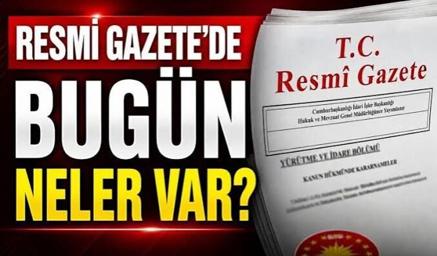 Bugün Resmi Gazete’de Ne Yayımlandı? 4 Eylül 2026 Resmi Gazete Kararları