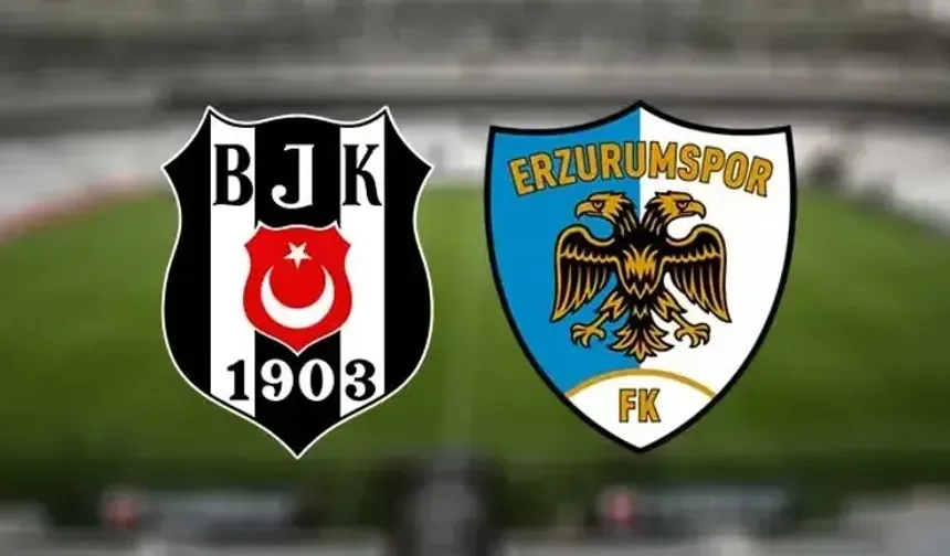 Beşiktaş - Erzurumspor İlk 11’ler Belli Oldu! Maç Saat Kaçta? Maç Öncesi Son Durum, Eksikler