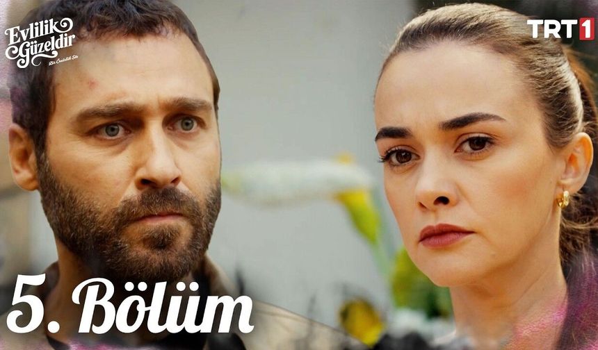 Evlilik Güzeldir 5. bölüm full izle! Son bölüm tek parça izleme ekranı