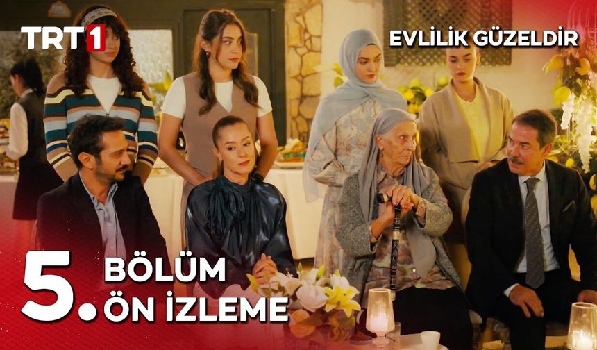 Evlilik Güzeldir 5. Bölüm Bu Akşam mı? Yeni Bölüm Saat Kaçta? Fragman İzle