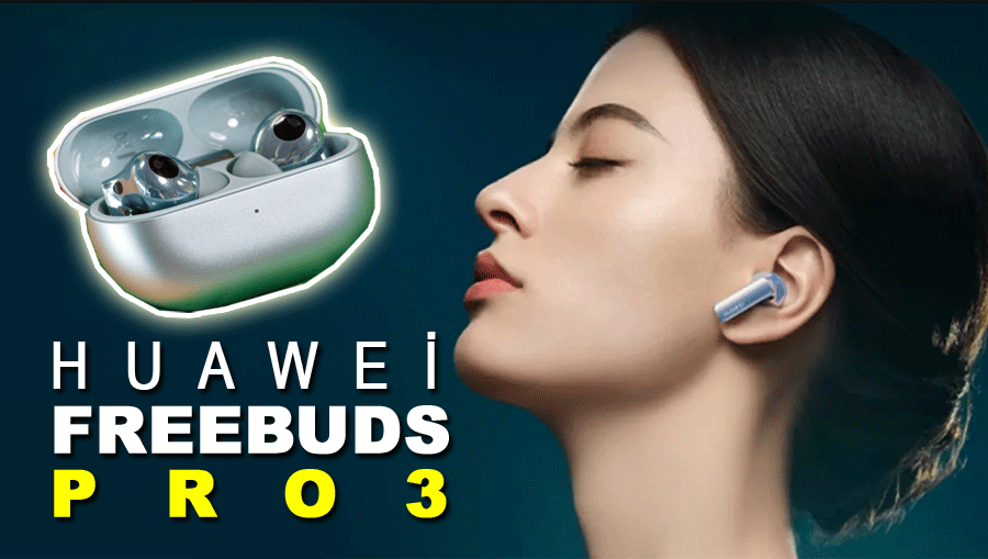 Huawei Freebuds Pro 3 İncelemesi: Harika Ses ve İleri Düzey Konfor